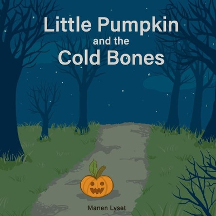 Little Pumpkin and the Cold Bones by Manen Lyset 9781082357091