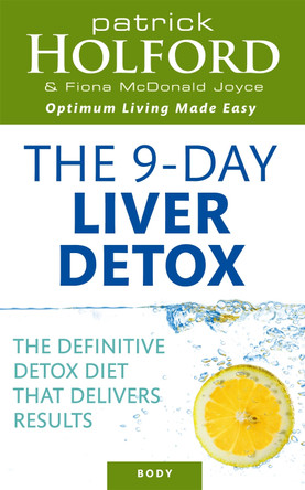 The 9-Day Liver Detox: The definitive detox diet that delivers results Patrick Holford 9780749927554