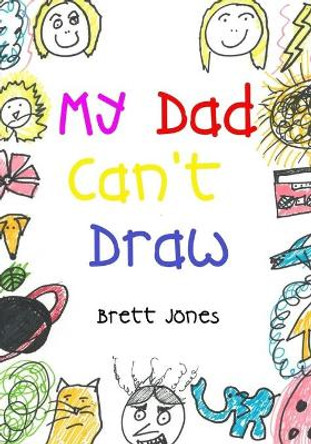 My Dad Can't Draw: (A Book) by Brett Jones 9781083073938