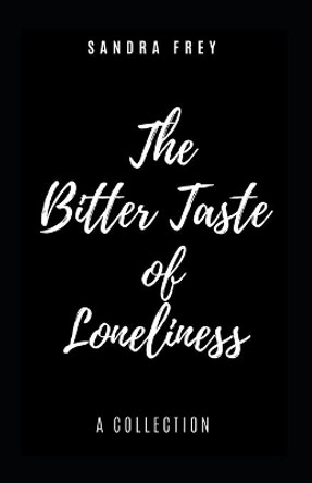 The Bitter Taste of Loneliness by Sandra Frey 9781085803090