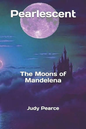 Pearlescent: The Moons of Mandelena by Judy Pearce 9781085867481