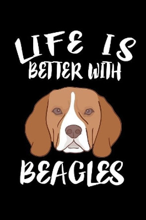 Life Is Better With Beagles: Animal Nature Collection by Marko Marcus 9781085939355