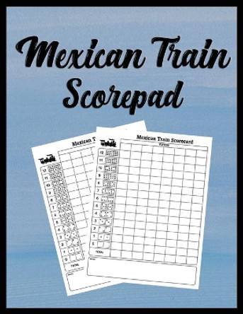 Mexican Train Scorepad: Scorecard Book Scorecard for Dominoes Tally Cards, Chicken Foot 8.5&quot; x 11&quot;, 118 Pages by Quick Creative 9781087466002