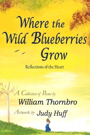 Where the Wild Blueberries Grow by William Thornbro 9781087878348