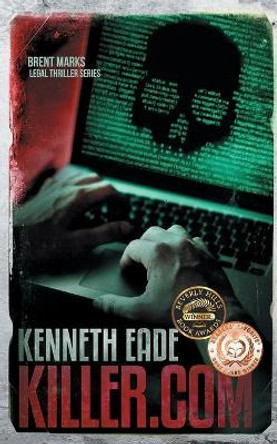 Killer.com: A Brent Marks Legal Thriller by Kenneth Eade 9781087990248