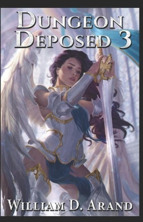 Dungeon Deposed: Book 3 by William D Arand 9781086694154
