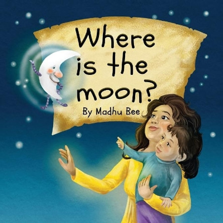 Where is the Moon? by Madhu Bee 9781086891140