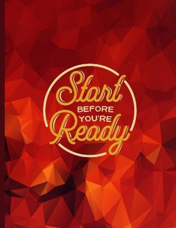 Start Before You're Ready: Goal Setting Joural by Pretty Cute Notebooks 9781086972146