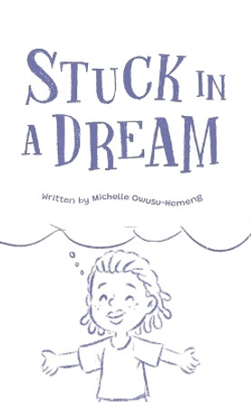 Stuck in a Dream by Michelle Owusu-Hemeng 9781087855684