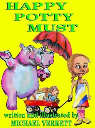 Happy Potty Must: Happy Potty Must and Lily by Michael Robert Verrett 9781087829630