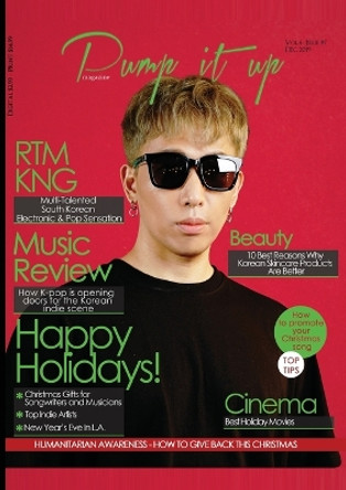 Pump it up Magazine - Christmas Edition: RTMKNG - Multi-Talented South Korean Electronic and Pop Sensation by Anissa Boudjaoui 9781087850542