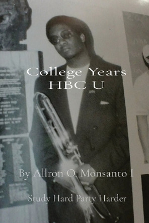 College Years HBC U: Study Hard Party Harder by Allron O Monsanto 9781088025932
