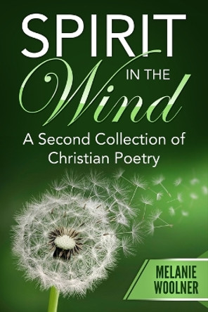 Spirit In the Wind: A Second Collection of Christian Poetry by Melanie Woolner 9781088037584
