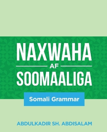 Naxwaha Af Soomaaliga: Somali Grammar by Abdulkadir Sh Abdisalam 9781088045503