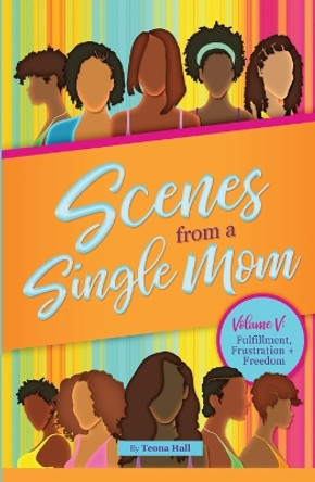 Scenes from A Single Mom, Volume V by Teona S Hall 9781088046074