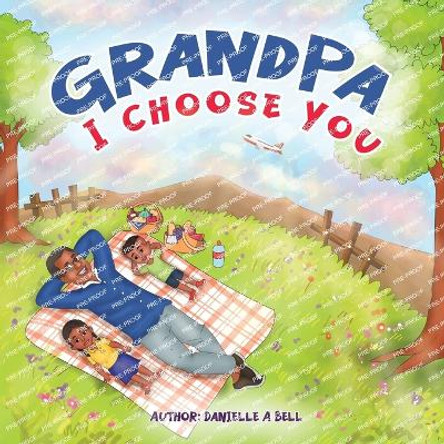 Grandpa, I Choose You by Danielle Bell 9781088088890