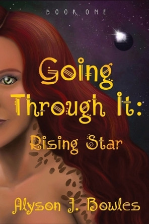 Going Through It: Rising Star by Alyson J Bowles 9781088147832