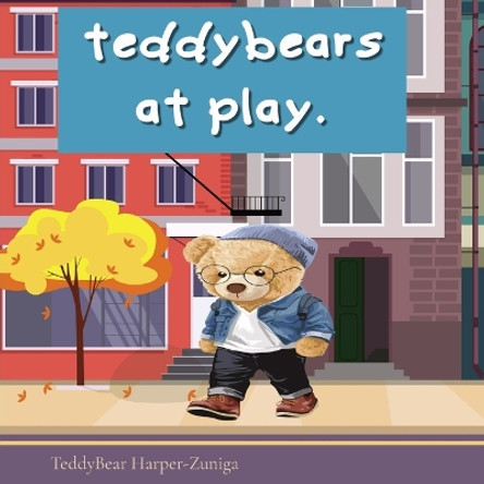 Teddy Bears At Play by Teddybear Harper-Zuniga 9781088155783