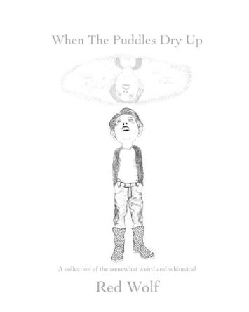 When The Puddles Dry Up by Red Wolf 9781089155478