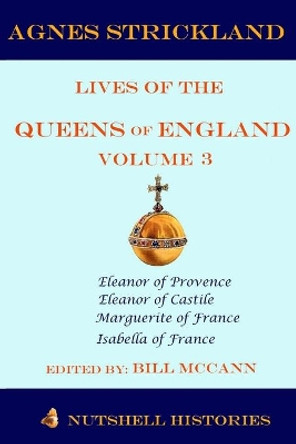 Strickland Lives of the Queens of England Volume 3 by Bill McCann 9781089422662