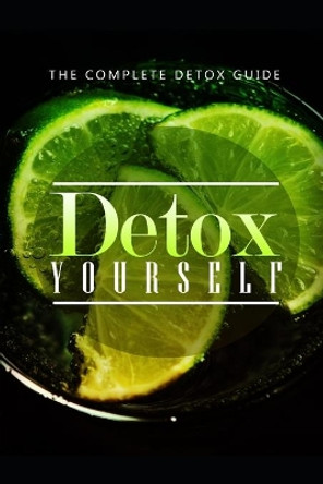 Complete Detoxification Guide by Kolseller Uy 9781089689546