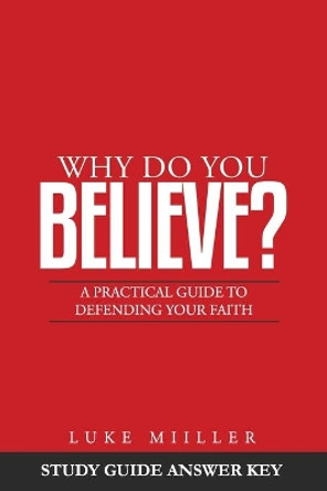 Why Do You Believe Study Guide Answer Key by Luke Miiller 9781088516744