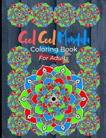 Cool Cool Mandala Coloring Book For Adults: Coloring Pages Great For Relaxation And Artistic Expression. Colorful Mandala Design On Grey Wood Cover. by Ts Color Press 9781088801000