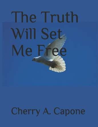 The Truth Will Set Me Free by Cherry a Capone 9781089597186