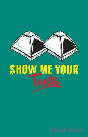 Show Me Your Tents Sheet Music by Zone365 Creative Journals 9781090461407