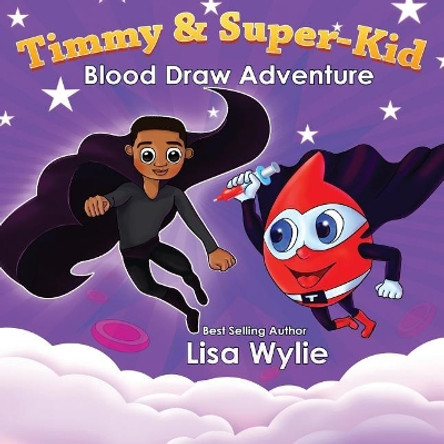 Timmy and Superkid Blood Draw Adventure by Timothy Kelly 9781090618160