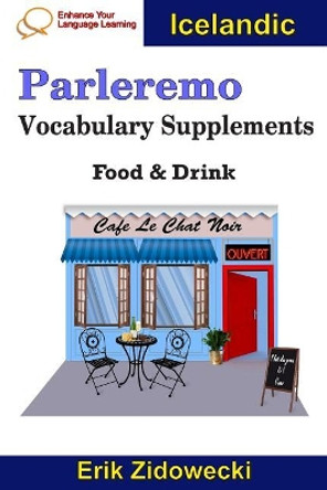 Parleremo Vocabulary Supplements - Food & Drink - Icelandic by Erik Zidowecki 9781090864468