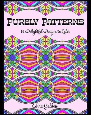 Purely Patterns: 30 Delightful Designs to Color by Tina Golden 9781090879882