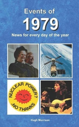 Events of 1979: news for every day of the year by Hugh Morrison 9781090923820