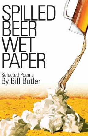 Spilled Beer Wet Paper by Bill Butler 9781091176065