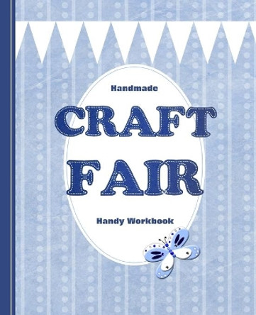 Handmade Craft Fair: Handy Workbook by Shayley Stationery Books 9781091478282