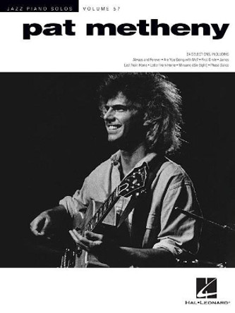 Pat Metheny: Jazz Piano Solos Series Volume 57 by Pat Metheny 9781540027788