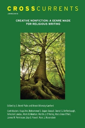 Crosscurrents: Creative Nonfiction--A Genre Made for Religion Writing: Volume 65, Number 2, June 2015 by S Brent Rodriguez-Plate 9781469667188