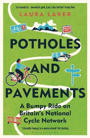 Potholes and Pavements: A Bumpy Ride on Britain’s National Cycle Network by Laura Laker 9781399406468