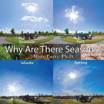 Why Are There Seasons? by Misty Carty 9780998782409