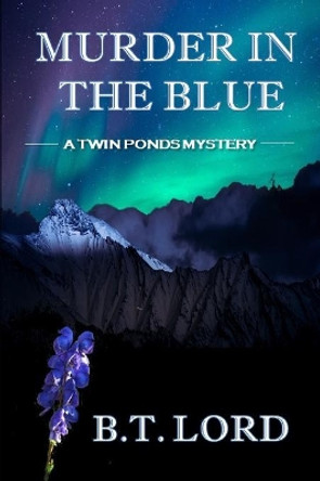 Murder In The Blue by B T Lord 9781080130795