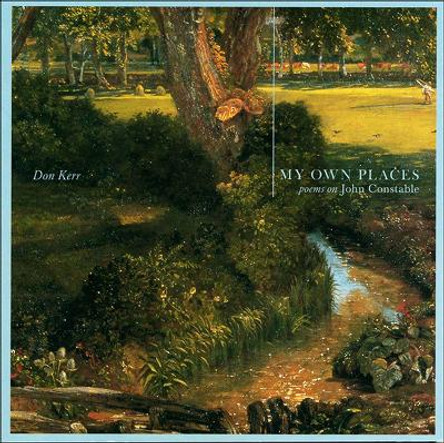 My Own Places: Poems On John Constable by Don Kerr 9781552381700