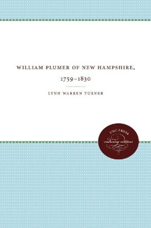 William Plumer of New Hampshire, 1759-1830 by Lynn Warren Turner 9780807838433