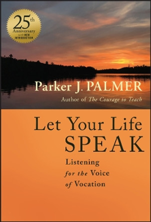 Let Your Life Speak: Listening for the Voice of Vocation by Parker J. Palmer 9781394235100