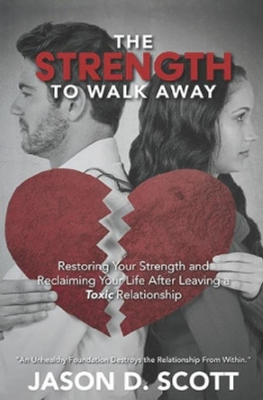 The Strength To Walk Away by Jason D Scott 9780998258904