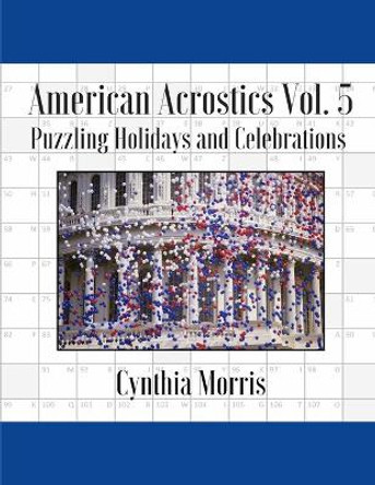 American Acrostics Volume 5: Puzzling Holidays and Celebrations by Professor Cynthia Morris 9780998283128