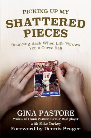 Picking Up My Shattered Pieces: Bouncing Back When Life Throws You a Curve Ball by Gina Pastore 9780998393582