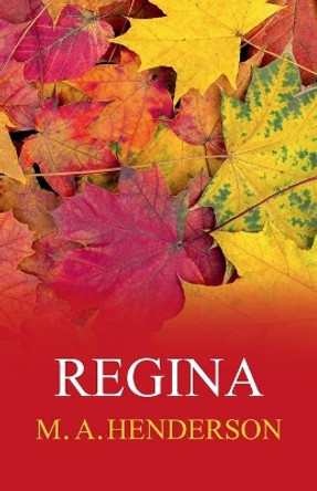 Regina by Michael a Henderson 9780998719566