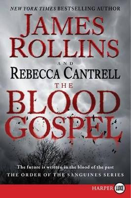 The Blood Gospel: The Order of the Sanguines Series by James Rollins 9780062222848