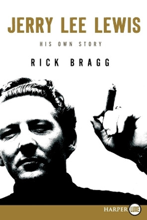 Jerry Lee Lewis: His Own Story by Mr Rick Bragg 9780062326683