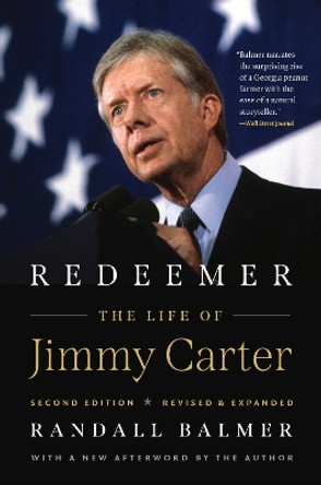 Redeemer: The Life of Jimmy Carter by Randall Balmer 9781469680217